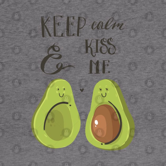 keep calm and kiss me avocado by Mako Design 